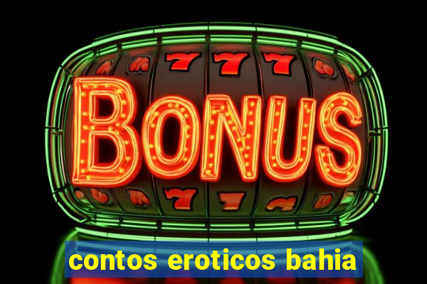 contos eroticos bahia